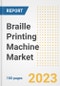 Braille Printing Machine Market Size, Share, Trends, Growth, Outlook, and Insights Report, 2023- Industry Forecasts by Type, Application, Segments, Countries, and Companies, 2018- 2030 - Product Image