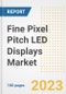 Fine Pixel Pitch LED Displays Market Size, Share, Trends, Growth, Outlook, and Insights Report, 2023- Industry Forecasts by Type, Application, Segments, Countries, and Companies, 2018- 2030 - Product Image