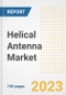 Helical Antenna Market Size, Share, Trends, Growth, Outlook, and Insights Report, 2023- Industry Forecasts by Type, Application, Segments, Countries, and Companies, 2018- 2030 - Product Image