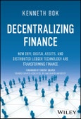 Decentralizing Finance. How DeFi, Digital Assets, and Distributed Ledger Technology Are Transforming Finance. Edition No. 1- Product Image