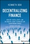 Decentralizing Finance. How DeFi, Digital Assets, and Distributed Ledger Technology Are Transforming Finance. Edition No. 1 - Product Image