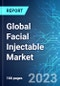 Global Facial Injectable Market: Analysis By Type, By Application, By End User, By Region Size & Forecast with Impact Analysis of COVID-19 and Forecast up to 2028 - Product Image