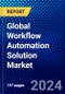 Global Workflow Automation Solution Market (2023-2028) by Deployment, Solution, End User, Process, Organization Size, and Geography, Competitive Analysis, Impact of Covid-19 and Ansoff Analysis - Product Image