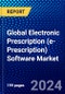 Global Electronic Prescription (e-Prescription) Software Market (2023-2028) by Modality, Delivery Mode, End-User, and Geography, Competitive Analysis, Impact of Covid-19 and Ansoff Analysis - Product Image