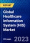 Global Healthcare Information System (HIS) Market (2023-2028) by Component, Delivery Mode, Application, End User, and Geography, Competitive Analysis, Impact of Covid-19 and Ansoff Analysis - Product Image