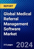 Global Medical Referral Management Software Market (2023-2028) Competitive Analysis, Impact of Covid-19, Ansoff Analysis- Product Image