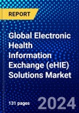 Global Electronic Health Information Exchange (eHIE) Solutions Market (2023-2028) Competitive Analysis, Impact of Covid-19, Ansoff Analysis- Product Image