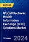 Global Electronic Health Information Exchange (eHIE) Solutions Market (2023-2028) by Setup Type, Solutions, Applications, Implementation Model, and Geography, Competitive Analysis, Impact of Covid-19 and Ansoff Analysis - Product Image