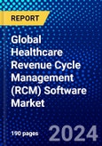 Global Healthcare Revenue Cycle Management (RCM) Software Market (2023-2028) Competitive Analysis, Impact of Covid-19, Ansoff Analysis- Product Image