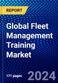 Global Fleet Management Training Market (2023-2028) Competitive Analysis, Impact of Covid-19, Ansoff Analysis- Product Image