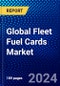 Global Fleet Fuel Cards Market (2023-2028) by Fleet Size, Card Types, Fuel Types, Technology, Applications, and Geography, Competitive Analysis, Impact of Covid-19 and Ansoff Analysis - Product Image