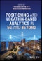 Positioning and Location-based Analytics in 5G and Beyond. Edition No. 1 - Product Thumbnail Image