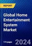 Global Home Entertainment System Market (2023-2028) Competitive Analysis, Impact of Covid-19, Ansoff Analysis- Product Image