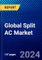 Global Split AC Market (2023-2028) Competitive Analysis, Impact of Covid-19, Ansoff Analysis - Product Image