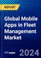 Global Mobile Apps in Fleet Management Market (2023-2028) by Service Model, Applications, and Geography, Competitive Analysis, Impact of Covid-19 and Ansoff Analysis - Product Image