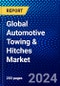 Global Automotive Towing & Hitches Market (2023-2028) Competitive Analysis, Impact of Covid-19, Ansoff Analysis - Product Image
