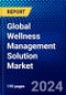 Global Wellness Management Solution Market (2023-2028) Competitive Analysis, Impact of Covid-19, Ansoff Analysis - Product Image