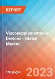 Viscosupplementation Devices - Global Market Insights, Competitive Landscape, and Market Forecast - 2028- Product Image