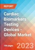 Cardiac Biomarkers Testing Devices - Global Market Insights, Competitive Landscape, and Market Forecast - 2028- Product Image