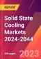Solid State Cooling Markets 2024-2044 - Product Image