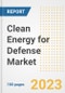 Clean Energy for Defense Market Size, Share, Trends, Growth, Outlook, and Insights Report, 2023- Industry Forecasts by Type, Application, Segments, Countries, and Companies, 2018- 2030 - Product Image