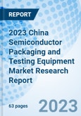 2023 China Semiconductor Packaging and Testing Equipment Market Research Report- Product Image