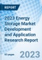 2023 Energy Storage Market Development and Application Research Report - Product Image