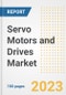 Servo Motors and Drives Market Size, Share, Trends, Growth, Outlook, and Insights Report, 2023- Industry Forecasts by Type, Application, Segments, Countries, and Companies, 2018- 2030 - Product Image