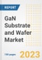GaN Substrate and Wafer Market Size, Share, Trends, Growth, Outlook, and Insights Report, 2023- Industry Forecasts by Type, Application, Segments, Countries, and Companies, 2018- 2030 - Product Image