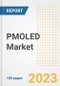 PMOLED Market Size, Share, Trends, Growth, Outlook, and Insights Report, 2023- Industry Forecasts by Type, Application, Segments, Countries, and Companies, 2018- 2030 - Product Image
