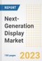 Next-Generation Display Market Size, Share, Trends, Growth, Outlook, and Insights Report, 2023- Industry Forecasts by Type, Application, Segments, Countries, and Companies, 2018- 2030 - Product Image