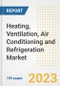 Heating, Ventilation, Air Conditioning and Refrigeration Market Size, Share, Trends, Growth, Outlook, and Insights Report, 2023- Industry Forecasts by Type, Application, Segments, Countries, and Companies, 2018- 2030 - Product Image