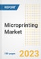 Microprinting Market Size, Share, Trends, Growth, Outlook, and Insights Report, 2023- Industry Forecasts by Type, Application, Segments, Countries, and Companies, 2018- 2030 - Product Thumbnail Image