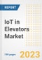 IoT in Elevators Market Size, Share, Trends, Growth, Outlook, and Insights Report, 2023- Industry Forecasts by Type, Application, Segments, Countries, and Companies, 2018- 2030 - Product Image