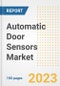 Automatic Door Sensors Market Size, Share, Trends, Growth, Outlook, and Insights Report, 2023- Industry Forecasts by Type, Application, Segments, Countries, and Companies, 2018- 2030 - Product Image