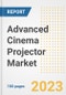 Advanced Cinema Projector Market Size, Share, Trends, Growth, Outlook, and Insights Report, 2023- Industry Forecasts by Type, Application, Segments, Countries, and Companies, 2018- 2030 - Product Thumbnail Image