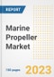 Marine Propeller Market Size, Share, Trends, Growth, Outlook, and Insights Report, 2023- Industry Forecasts by Type, Application, Segments, Countries, and Companies, 2018- 2030 - Product Image