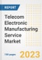 Telecom Electronic Manufacturing Service Market Size, Share, Trends, Growth, Outlook, and Insights Report, 2023- Industry Forecasts by Type, Application, Segments, Countries, and Companies, 2018- 2030 - Product Image