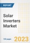Solar Inverters Market Size, Share, Trends, Growth, Outlook, and Insights Report, 2023- Industry Forecasts by Type, Application, Segments, Countries, and Companies, 2018- 2030 - Product Image