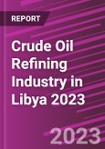 Crude Oil Refining Industry in Libya 2023- Product Image