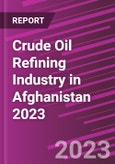 Crude Oil Refining Industry in Afghanistan 2023- Product Image