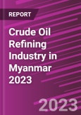 Crude Oil Refining Industry in Myanmar 2023- Product Image