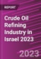 Crude Oil Refining Industry in Israel 2023 - Product Thumbnail Image