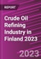 Crude Oil Refining Industry in Finland 2023 - Product Thumbnail Image