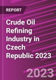 Crude Oil Refining Industry in Czech Republic 2023- Product Image