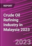 Crude Oil Refining Industry in Malaysia 2023- Product Image