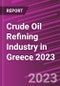Crude Oil Refining Industry in Greece 2023 - Product Image