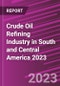 Crude Oil Refining Industry in South and Central America 2023 - Product Thumbnail Image