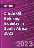 Crude Oil Refining Industry in South Africa 2023- Product Image