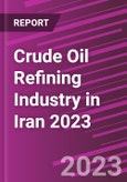 Crude Oil Refining Industry in Iran 2023- Product Image